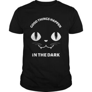 Black Cat Good Things Happen In The Dark Shirt